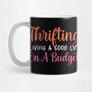 Thrifting Living a Good Life Mug